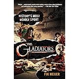 The Gladiators: History's Most Deadly Sport