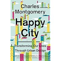 Happy City: Transforming Our Lives Through Urban Design