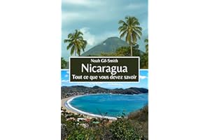 Nicaragua: Tout ce que vous devez savoir (French Edition)