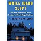 While Idaho Slept: The Hunt for Answers in the Murders of Four College Students
