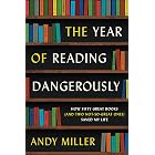 The Year of Reading Dangerously: How Fifty Great Books (and Two Not-So-Great Ones) Saved My Life