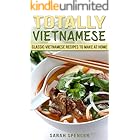 Totally Vietnamese: Classic Vietnamese Recipes to Make at Home (Flavors of the World Cookbooks)