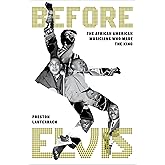 Before Elvis: The African American Musicians Who Made the King