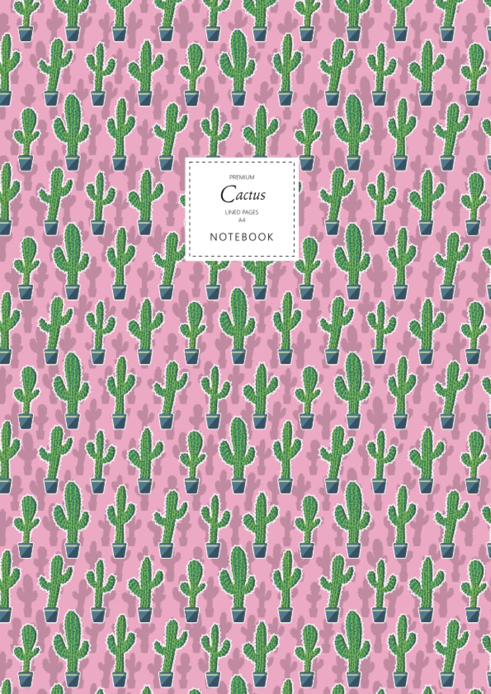 Cactus Notebook - Lined Pages - A4 - Premium: (Saguaro Pink Edition) Fun notebook 192 lined pages (A4 / 8.27x11.69 inches / 21x29.7cm)