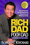 Rich Dad Poor Dad: What the Rich Teach Their Kids About Money That the Poor and Middle Class Do Not!