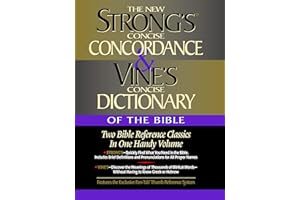 Strong's Concise Concordance And Vine's Concise Dictionary Of The Bible Two Bible Reference Classics In One Handy Volume