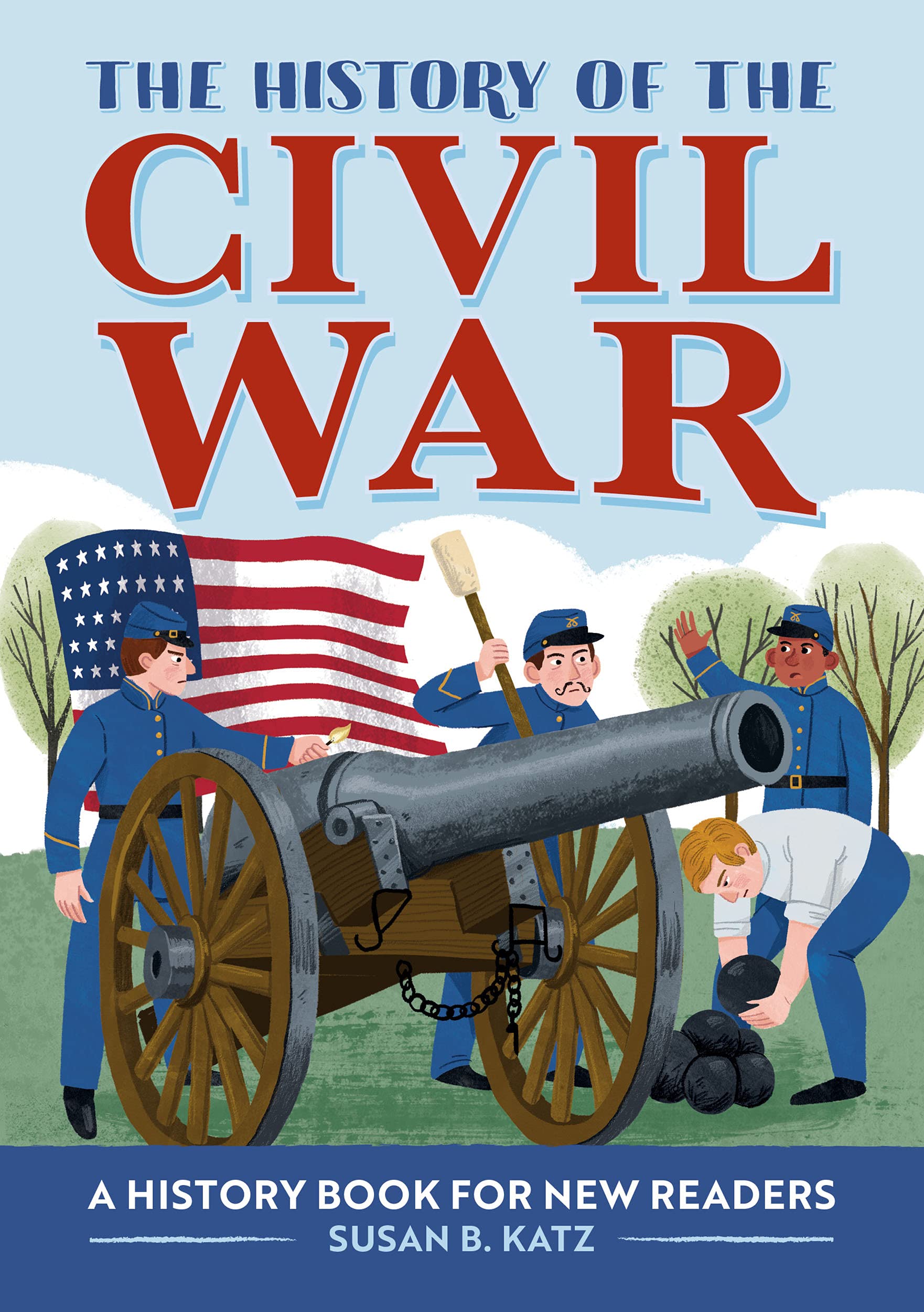 The History of the Civil War: A History Book for New Readers (The History Of: A Biography Series for New Readers)