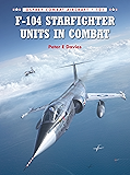 F-104 Starfighter Units in Combat (Combat Aircraft Book 101)