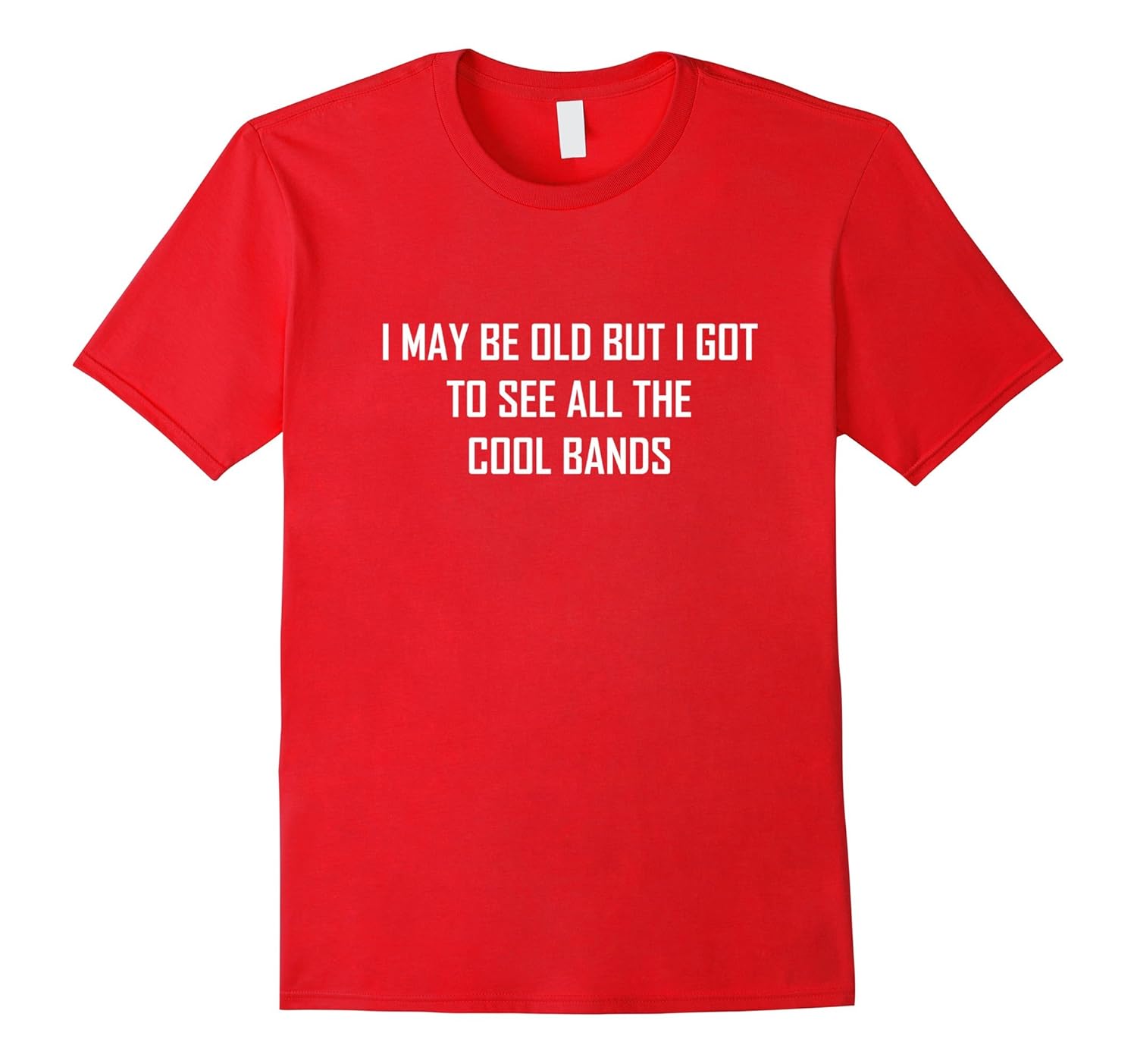 I May Be Old But I Got To See All The Cool Bands Funny Shirt-Rose