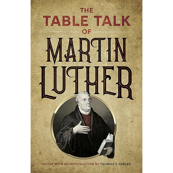 Table Talk Development Martin Luther Table Talk