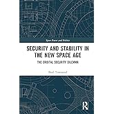 Security and Stability in the New Space Age (Space Power and Politics)