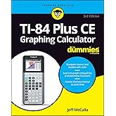 TI-84 Plus CE Graphing Calculator For Dummies (For Dummies (Computer/Tech))