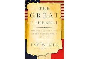 The Great Upheaval: America and the Birth of the Modern World, 1788–1800