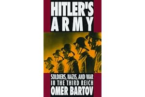 Hitler's Army: Soldiers, Nazis, and War in the Third Reich