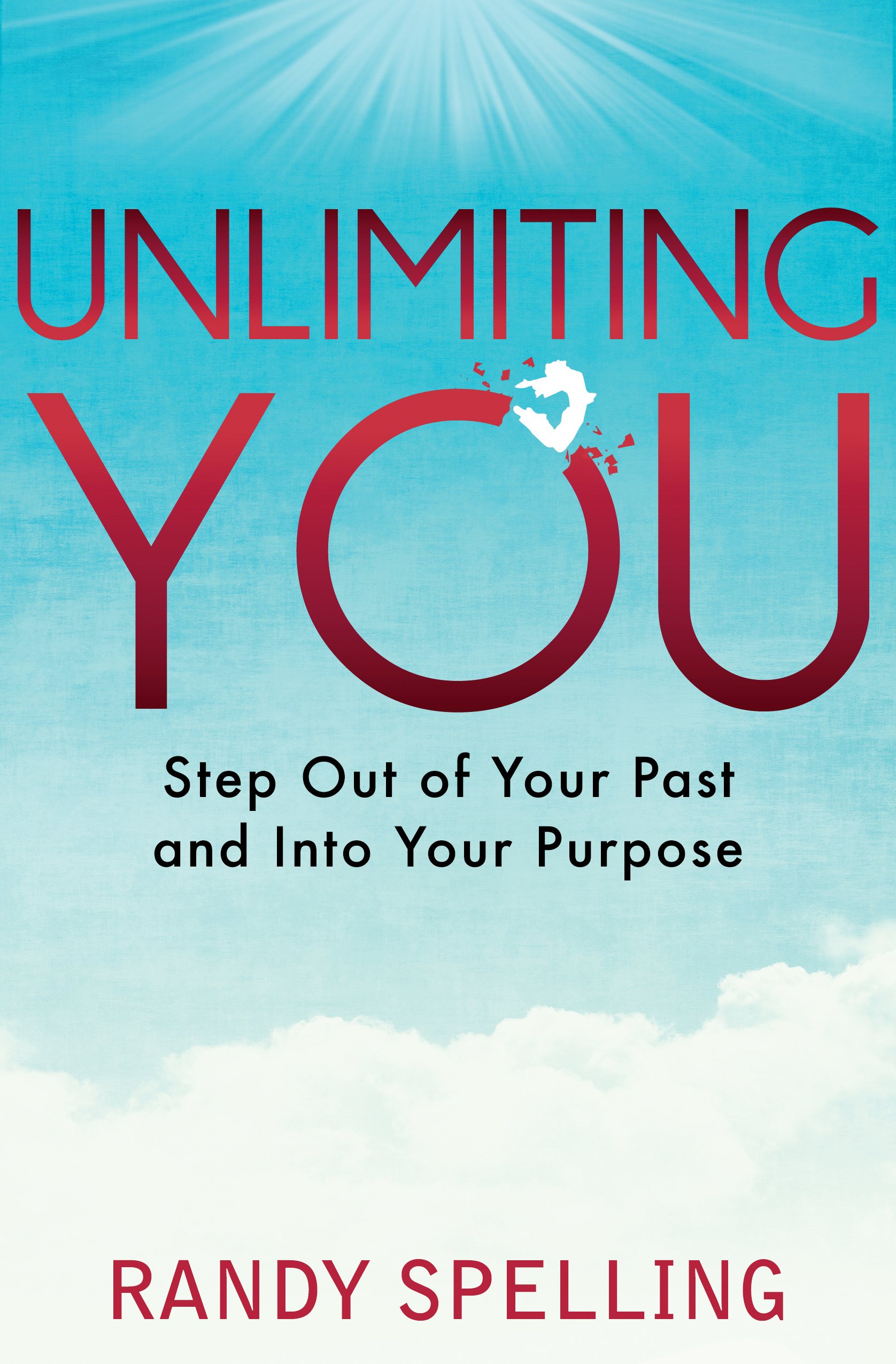 Unlimiting You Step Out Of Your Past And Into Your Purpose Randy Spelling Amazon Com Books