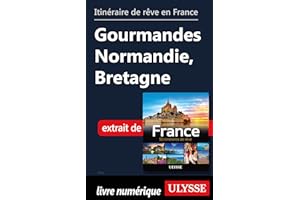 Itinéraire de rêve en France Gourmandes Normandie, Bretagne (French Edition)