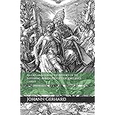 An Explanation of the History of the Suffering and Death of Our Lord Jesus Christ