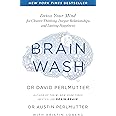 Brain Wash: Detox Your Mind for Clearer Thinking, Deeper Relationships and Lasting Happiness