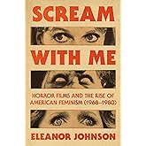 Scream with Me: Horror Films and the Rise of American Feminism (1968-1980)