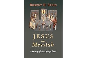 Jesus the Messiah: A Survey of the Life of Christ