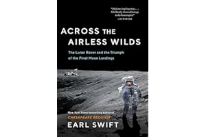 Across the Airless Wilds: The Lunar Rover and the Triumph of the Final Moon Landings