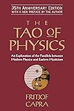 The Tao of Physics: An Exploration of the Parallels Between Modern Physics and Eastern Mysticism