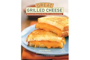 Great Grilled Cheese: 50 Innovative Recipes for Stovetop, Grill, and Sandwich Maker