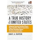 A True History of the United States: Indigenous Genocide, Racialized Slavery, Hyper-Capitalism, Militarist Imperialism and Ot