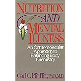 Nutrition and Mental Illness: An Orthomolecular Approach to Balancing Body Chemistry