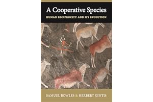 A Cooperative Species: Human Reciprocity and Its Evolution