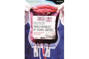 Frances Ya-Chu Cowhig's China Trilogy: Three Parables of Global Capital: The World of Extreme Happiness; Snow in Midsummer; The King of Hell’s Palace (Methuen Drama Play Collections, 10)