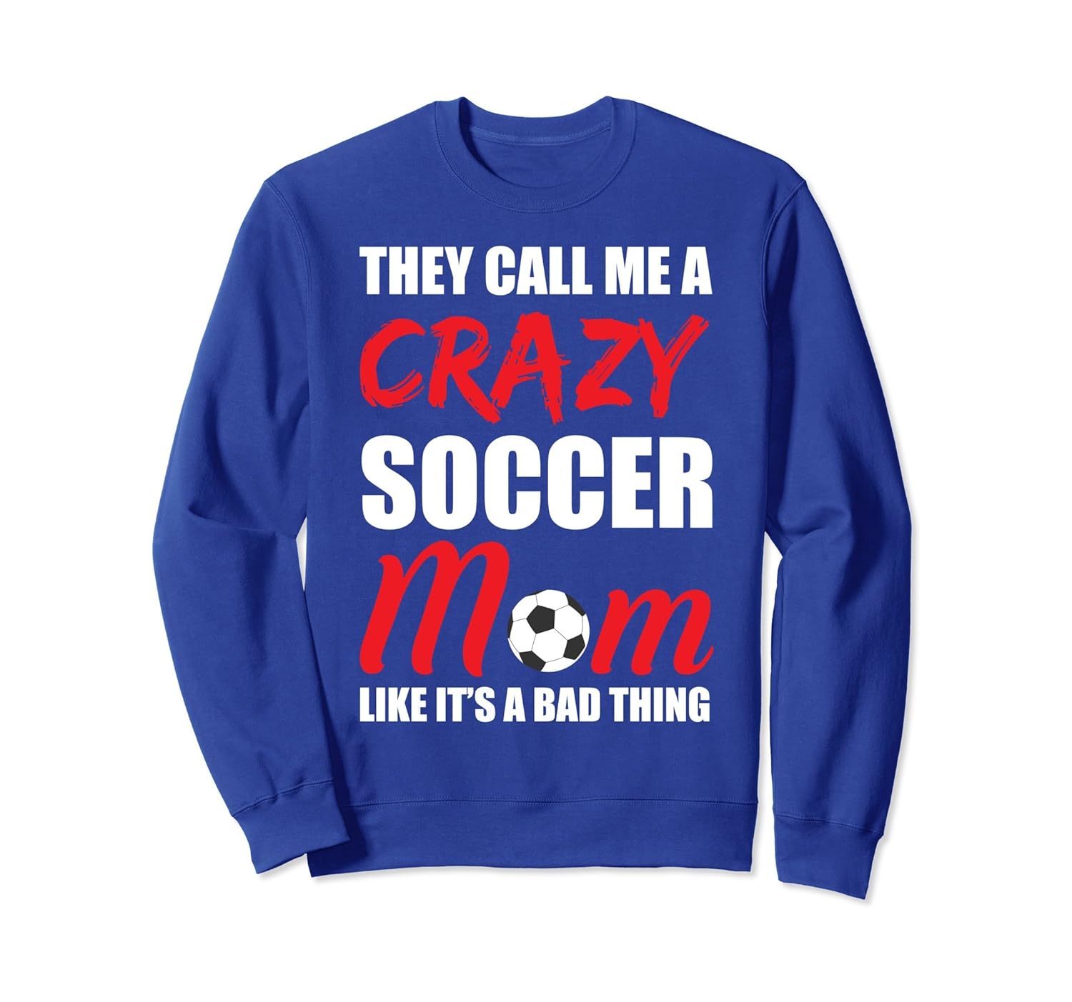 They Call Me A Crazy Soccer Mom Like It's A... Sweatshirt-anz