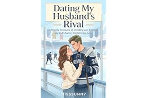 Dating My Husband’s Rival: A Hockey Romance of Cheating and Betrayal, Second Chance, Enemies to Lovers