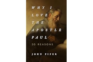 Why I Love the Apostle Paul: 30 Reasons