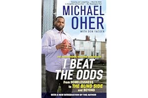 I Beat the Odds: From Homelessness, to The Blind Side, and Beyond