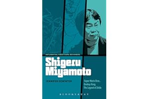 Shigeru Miyamoto: Super Mario Bros., Donkey Kong, The Legend of Zelda (Influential Video Game Designers)
