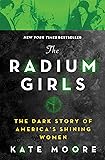 The Radium Girls: The Dark Story of America's