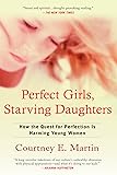 Perfect Girls, Starving Daughters: How the Quest