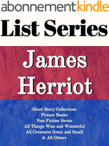 Download JAMES HERRIOT: SERIES READING ORDER: ALL CREATURES GREAT AND SMALL, ALL THINGS BRIGHT AND BEAUTIFUL, ALL THINGS WISE AND WONDERFUL, SHORT STORY COLLECTIONS  BY JAMES HERRIOT (English Edition) PDF