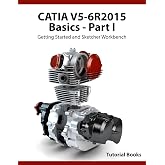 CATIA V5-6R2015 Basics - Part I: Getting Started and Sketcher Workbench