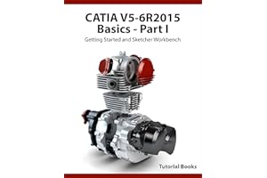 CATIA V5-6R2015 Basics - Part I: Getting Started and Sketcher Workbench