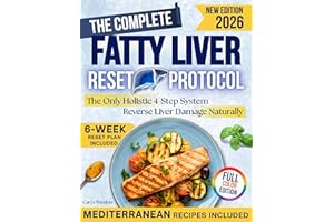 The Complete Fatty Liver Reset Protocol: A Holistic, 4-Step System with Lifestyle Strategies & Low-Sugar Mediterranean Recipe