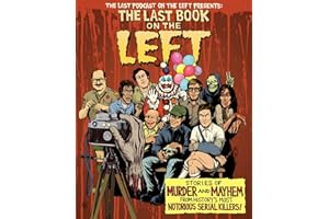 The Last Book On The Left: Stories of Murder and Mayhem from History’s Most Notorious Serial Killers