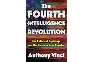 The Fourth Intelligence Revolution: The Future of Espionage and the Battle to Save America