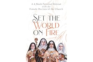 Set the World on Fire: A 4-Week Personal Retreat with the Female Doctors of the Church