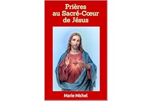Prières au Sacré-Cœur de Jésus: Prières Puissantes et Efficaces (French Edition)