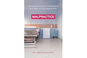 Malpractice: A Neurosurgeon Reveals How Our Health-Care System Puts Patients at Risk