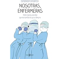 Nosotras, enfermeras: Historias de unos días que nos cambiaron para siempre (Obras diversas)