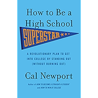 How to Be a High School Superstar: A Revolutionary Plan to Get into College by Standing Out (Without Burning Out) book cover