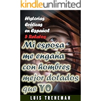 Mi esposa me engaña con hombres mejor dotados que yo: relatos eróticos en español (Esposo Cornudo, Esposa caliente… book cover
